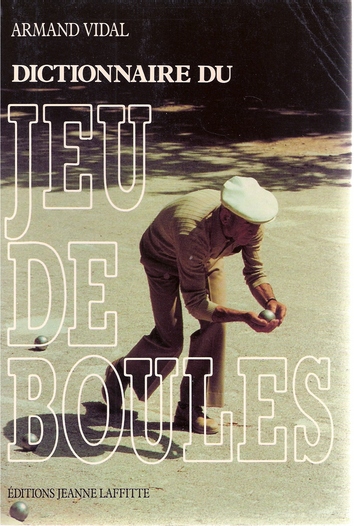 Dictionnaire du jeu de boules Dictionnaire du jeu de boules