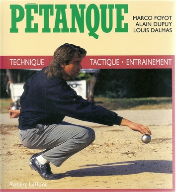 Pétanque : Technique - Tactique - Entraînement Pétanque : Technique - Tactique - Entraînement